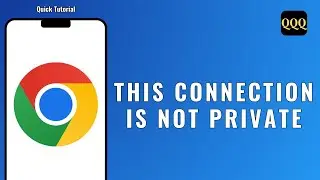 How to Fix This Connection Is Not Private in Chrome on Android