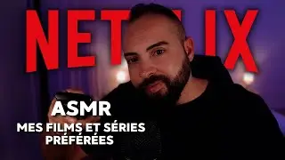 ASMR : Mes Films et Séries Netflix Préférées ❤️🎬