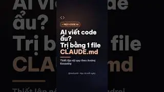 AI viết code ẩu? Trị bằng 1 file — 'nội quy' CLAUDE.md theo Andrej Karpathy