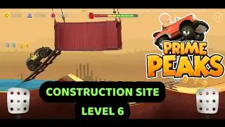 Prime Peaks - Stage: Construction Site - Level 6 with Max Mod Vehicle