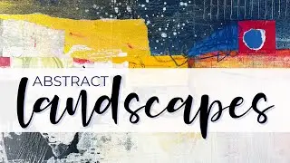Creating Abstract Landscapes Using Collage 