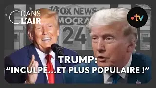Trump: "inculpé...et encore plus populaire !" #cdanslair Archives 2023