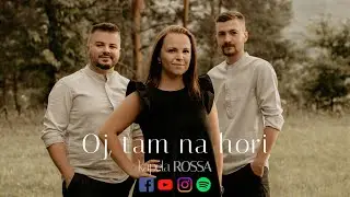 ROSSA - Oj, tam na hori /2021
