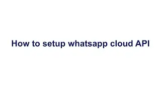 How to setup whatsapp cloud API