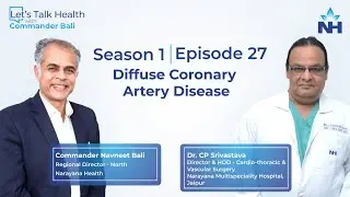 Let’s Talk Health with Commander Bali | Episode 27 | Diffuse Coronary Artery Disease