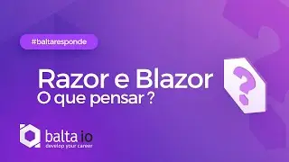 Razor e Blazor, o que pensar?