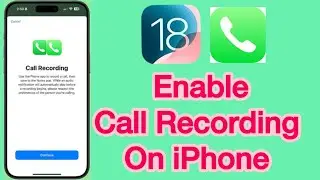 How to Enable Call Recording in iPhone iOS 18!  Turn on Call Recording on iPhone iOS 18