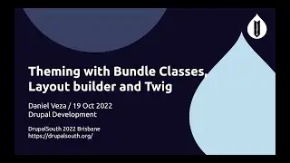 Theming with Bundle Classes, Layout builder and Twig / Daniel Veza / Drupal Development