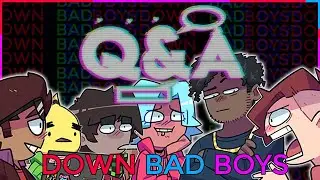 Too Many Questions | Down Bad Boys QNA SPECIAL