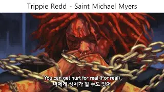 이 놈도 사랑이 고픈 날씨 [Trippie Redd - Saint Michael Myers / 가사 해석]