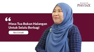 Testimoni Phytax | Masa Tua Bukan Halangan untuk Selalu Berbagi - Bu Listati | Eskayvie Indonesia