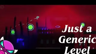 “Just a Generic Level” By Blogde | Medium Demon | Geometry Dash