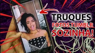 TRUQUES PRA FAZER FOTOS TUMBLR SOZINHA EM CASA COM CELULAR!!