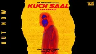 AAKARSHIT - KUCH SAAL | ROYAL ANEE | NJ ART | NAAMCHEEN (Official Music Video)