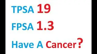 My PSA is 19 and FPSA is 1.3 do I have Cancer?