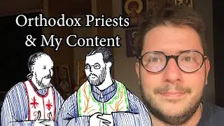 What Orthodox Priests (I Know) Think of My Channel?