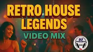 VideoMix Retro HOUSE |Legends /By Dj RIGOKU