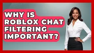 Why Is Roblox Chat Filtering Important? - Open World Tycoons