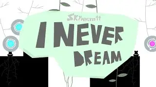 I NEVER DREAM by skywalker14 | Geometry Dash