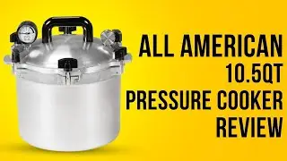 All American 10.5qt Pressure Cooker, Canner Review