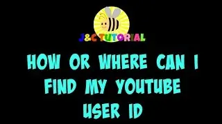 WHERE OR HOW TO FIND YOU TUBE USER ID | STEP BY STEP TUTORIAL