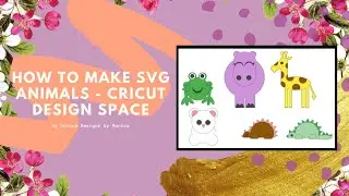 How to Make SVG Animals - Cricut Design Space