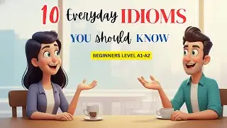 Learn FAST with These Essential English Idioms for Beginners