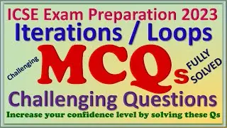Iterations/Loops: Section A MCQs: ICSE Computer Applications - Preparation for Board Exam March 2023