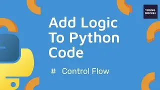 2023 Python Beginner Tutorial #23 Adding logic to Python code