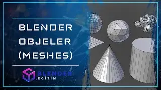 Blender Objeler(Meshes) - Blender Eğitim #5
