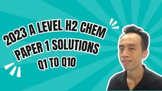 2023 A Level H2 Chem Paper 1 Solutions Q01 to Q10