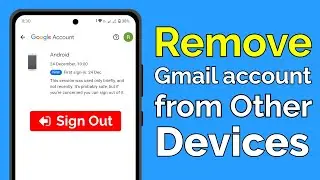 How to Remove Gmail Account from Other Devices (Quick Method)