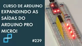 MAIS SAÍDAS PARA O ARDUINO PRO MICRO | Curso de Arduino 
