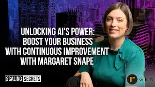 How to Use Continuous Improvement and AI to Shape Business Models ft. Margaret Snape