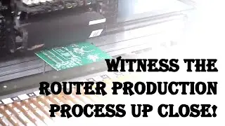 【Immersive Experience】Witness the Router Production Process Up Close!