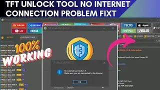 TFT Unlock Tool No Internet Connection Problem Fixt 2024