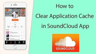 How to Clear Application Cache in SoundCloud App?