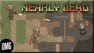 [OMG] Nearly Dead // КРУГОМ ОДНИ ЗОМБАРИ // Прохождение на русском
