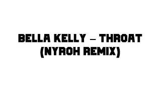 Bella Kelly - Throat (Nyroh remix) | PREVIEW