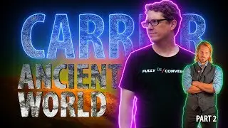 CARRIER | Ancient World part 2
