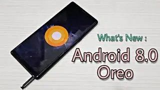 Samsung Galaxy Note 8 Android 8.0 Oreo : What's New?