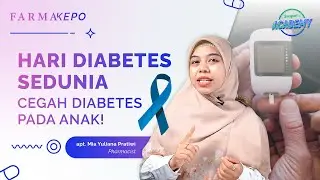 HARI DIABETES SEDUNIA: Sejahterakan Anak dengan Mencegah Diabetes | FarmaKepo Eps. 82