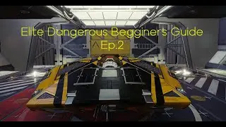 Elite Dangerous Begginers Guide Ep2