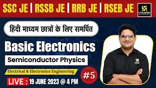 Semiconductor Physics | Basic Electronics #5 | Electrical Engg. | SSC JE/ DDA JE/JSSC JE