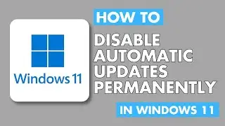 How To Disable Windows 11 Automatic Updates Permanently | Easy Guide