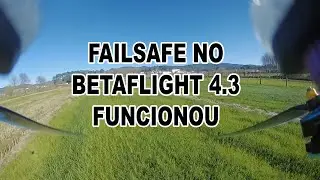 Como Funciona o Failsafe no BetaFlight 4.3 || Demonstração