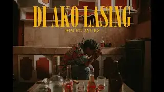 Jom - Di Ako Lasing ft. Ayuks