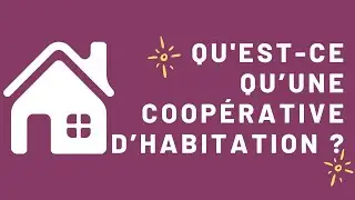 Qu'est-ce qu’une coopérative d’habitation ?