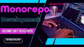 Senior Software Developer must use Monorepo for development   #02