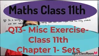 Q13) Miscellaneous Exercise Class11th Chapter 1st SETS- Maths CBSE | CBSE Maths By Poonam Garg